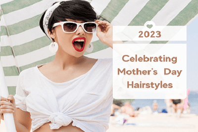 2023 The Beauty and Versatility of Mother's Hairstyles