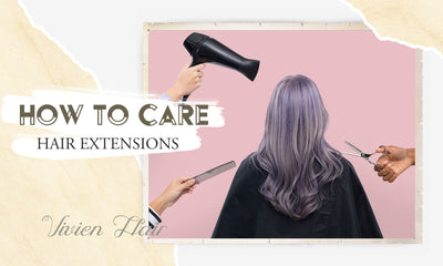 How to Care Hair Extensions?