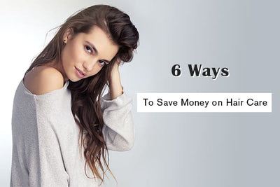 6 Ways to Save Money on Hair Care
