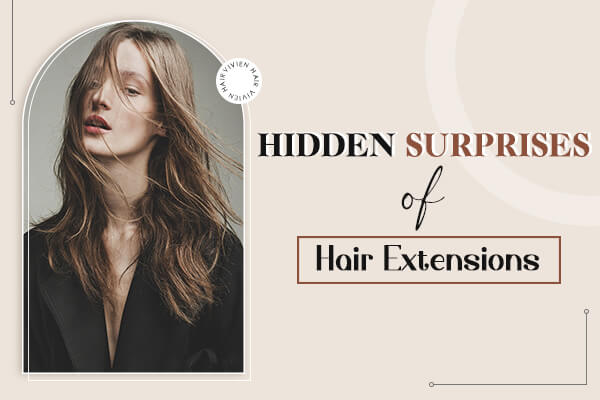 Hidden surprises of hair extensions