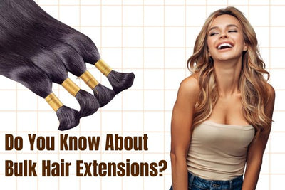 Do You Know About Bulk Hair Extensions?