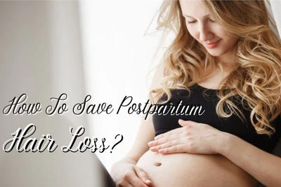 How To Save Postpartum Hair Loss?