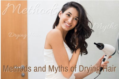 Methods and Myths of Drying Hair