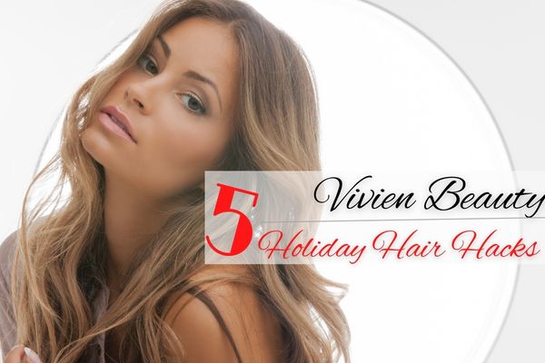 Vivien Hair 5 Holiday Hair Hacks
