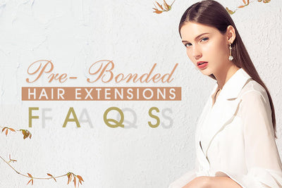 Pre-bonded Hair Extensions FAQ